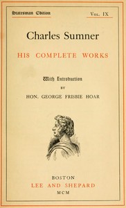 Cover of Charles Sumner: his complete works, volume 09 (of 20)