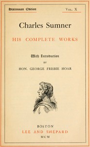 Cover of Charles Sumner: his complete works, volume 10 (of 20)