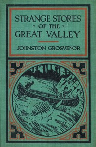 Cover of Strange Stories of the Great Valley: The Adventures of a Boy Pioneer