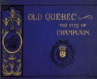 Cover of Old Quebec, the city of Champlain