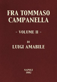 Cover of Fra Tommaso Campanella, Vol. 2 la sua congiura, i suoi processi e la sua pazzia