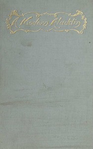 Cover of A Modern Aladdin; or, The Wonderful Adventures of Oliver Munier An Extravaganza in Four Acts