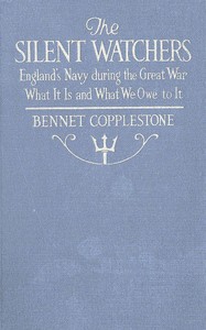 Cover of The Silent Watchers England's Navy during the Great War: What It Is, and What We Owe to It