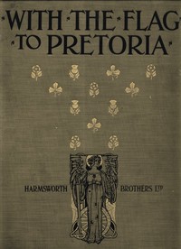 Cover of With the Flag to Pretoria: A History of the Boer War of 1899-1900. Volume 1