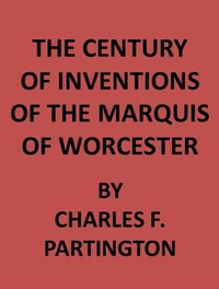 Cover of The Century of Inventions of the Marquis of Worcester from the Original MS., with Historical and Explanatory Notes and a Biographical Memoir