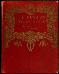 Cover of The Russian story book : $b containing tales from the song-cycles of Kiev and Novgorod and other early sources