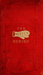 Cover of The Orphan's Home Mittens, and George's Account of the Battle of Roanoke Island Being the Sixth and Last Book of the Series