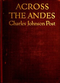 Cover of Across the Andes : $b A tale of wandering days among the mountains of Bolivia and the jungles of the upper Amazon