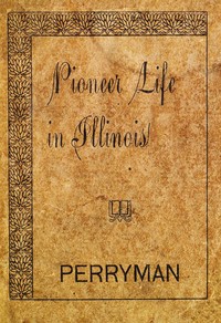 Cover of Pioneer Life in Illinois