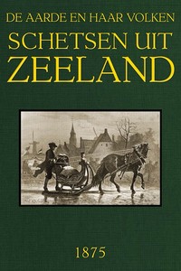 Cover of Schetsen uit Zeeland De Aarde en haar volken, Jaargang 1875