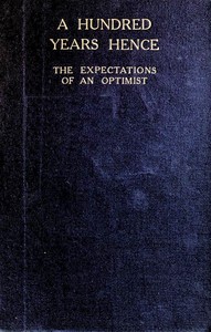 Cover of A Hundred Years Hence: The Expectations of an Optimist