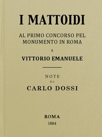Cover of I mattoidi al primo concorso pel monumento in Roma a Vittorio Emanuele