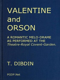 Cover of Valentine and Orson: A Romantic Melo-Drame As Performed at the Theatre-Royal Covent-Garden