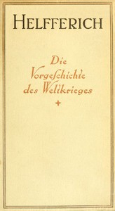 Cover of Der Weltkrieg, I. Band Die Vorgeschichte des Weltkrieges