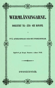 Cover of Wermlänningarne Sorglustigt tal- sång- och dansspel i två afdelningar och sex indelningar