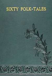 Cover of Sixty Folk-Tales from Exclusively Slavonic Sources