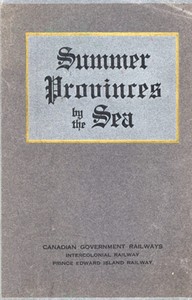 Cover of Summer Provinces by the Sea A description of the Vacation Resources of Eastern Quebec and the Maritime Provinces of Canada, in the territory served by the Canadian Government Railways