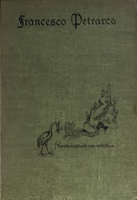 Cover of Petrarch, the First Modern Scholar and Man of Letters A Selection from His Correspondence with Boccaccio and Other Friends, Designed to Illustrate the Beginnings of the Renaissance