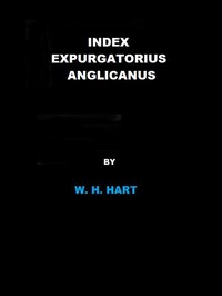 Cover of Index Expurgatorius Anglicanus Or, a descriptive catalogue of the principal books printed or published in England, which have been suppressed, or burnt by the common hangman, or censured, or for which the authors, printers, or publishers have been prosecuted