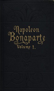 Cover of Life of Napoleon Bonaparte, Volume I.