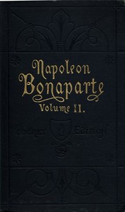 Cover of Life of Napoleon Bonaparte, Volume II.