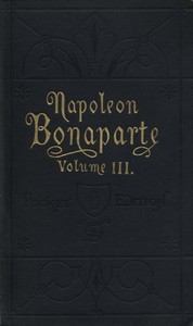 Cover of Life of Napoleon Bonaparte, Volume III.