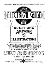 Cover of Hawkins Electrical Guide v. 02 (of 10) Questions, Answers, & Illustrations, A progressive course of study for engineers, electricians, students and those desiring to acquire a working knowledge of electricity and its applications