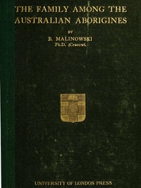 Cover of The Family among the Australian Aborigines, a Sociological Study