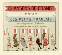 Cover of Chansons de France pour les petits Français Accompagnements de J.B. Weckerlin; Illustrations de M. Boutet de Monvel