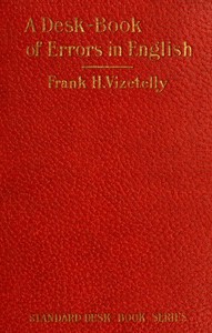 Cover of A Desk-Book of Errors in English Including Notes on Colloquialisms and Slang to be Avoided in Conversation