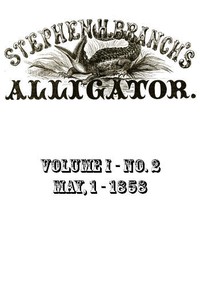 Cover of Stephen H. Branch's Alligator, Vol. 1 no. 02, May 1, 1858