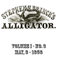 Cover of Stephen H. Branch's Alligator, Vol. 1 no. 03, May 8, 1858