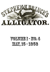 Cover of Stephen H. Branch's Alligator, Vol. 1 no. 04, May 15, 1858