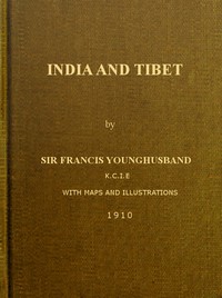 Cover of India and Tibet A history of the relations which have subsisted between the two countries from the time of Warren Hastings to 1910; with a particular account of the mission to Lhasa of 1904