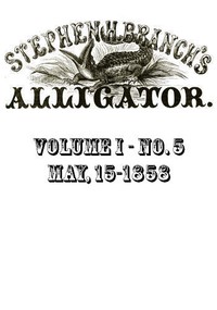 Cover of Stephen H. Branch's Alligator, Vol. 1 no. 05, May 22, 1858