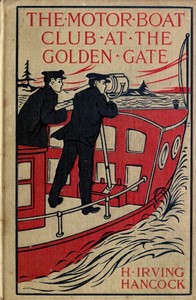 Cover of The Motor Boat Club at the Golden Gate; or, A Thrilling Capture in the Great Fog