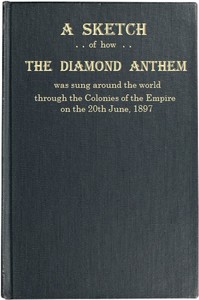 Cover of A Sketch of how "The Diamond Anthem" was Sung around the World The 60th Anniversary of the Accession Day of Her Majesty Queen Victoria