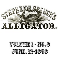 Cover of Stephen H. Branch's Alligator, Vol. 1 no. 08, June 12, 1858