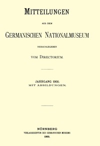 Cover of Mitteilungen aus dem Germanischen Nationalmuseum. Jahrgang 1900