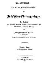 Cover of Wanderungen durch die interessantesten Gegenden des Sächsischen Obererzgebirges (Zweites Heft) Ein Beitrag zur speciellern Kenntniß desselben, seines Volkslebens, der Gewerbsarten, Sitten und Gebräuche
