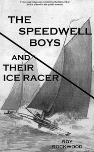 Cover of The Speedwell Boys and Their Ice Racer; Or, Lost in the Great Blizzard