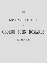 Cover of The Life and Letters of George John Romanes, M.A., LL.D., F.R.S.