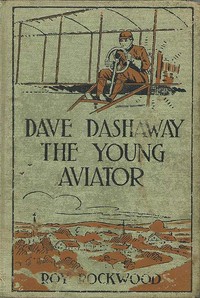 Cover of Dave Dashaway the Young Aviator; Or, In the Clouds for Fame and Fortune