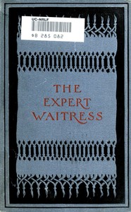 Cover of The Expert Waitress: A Manual for the Pantry, Kitchen, and Dining-Room
