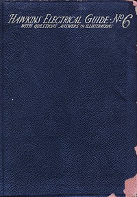 Cover of Hawkins Electrical Guide v. 06 (of 10) Questions, Answers, & Illustrations, A progressive course of study for engineers, electricians, students and those desiring to acquire a working knowledge of electricity and its applications