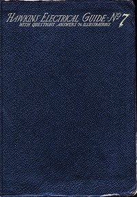 Cover of Hawkins Electrical Guide v. 07 (of 10) Questions, Answers, & Illustrations, A progressive course of study for engineers, electricians, students and those desiring to acquire a working knowledge of electricity and its applications