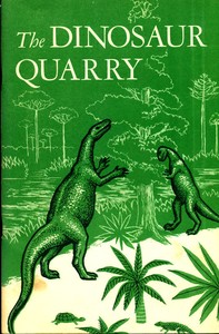 Cover of The Dinosaur Quarry. Dinosaur National Monument, Colorado-Utah
