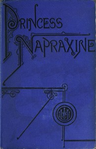 Cover of Princess Napraxine, Volume 1 (of 3)
