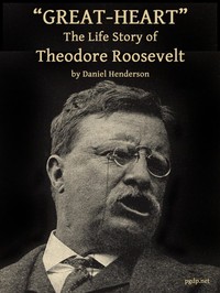 Cover of "Great-Heart": The Life Story of Theodore Roosevelt
