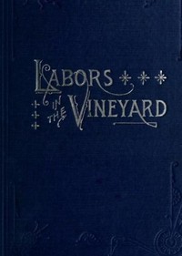 Cover of Labors in the Vineyard Twelfth Book of the Faith-Promoting Series. Designed for the Instruction and Encouragement of Young Latter-Day Saints.